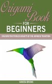 Origami Book for Beginners: Discover The Peerless Beauty of The Japanese Tradition (Paper crafting) (eBook, ePUB)