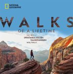 National Geographic: Walks of a lifetime - Die 100 spektakulärsten Wanderungen weltweit. (eBook, ePUB)