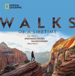 National Geographic: Walks of a lifetime - Die 100 spektakulärsten Wanderungen weltweit. (eBook, ePUB) - Siber, Kate