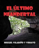 El Último Neandertal (Cuentos, hazañas y épica para niños y padres que quieren soñar juntos, #1) (eBook, ePUB)