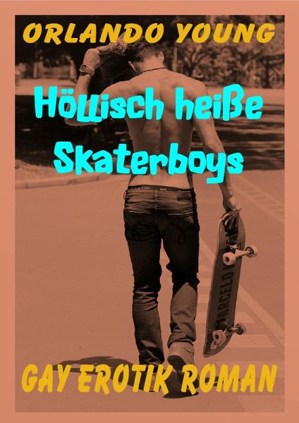 Höllisch heiße Skaterboys (eBook, ePUB) Höllisch heiße Skaterboys (eBook, ePUB)
