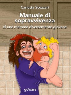 Manuale di sopravvivenza di una mamma diversamente giovane (eBook, ePUB) - Scozzari, Carlotta