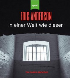 Eric Anderson - In einer Welt wie dieser (eBook, ePUB) - Garcia Broceno, Tim