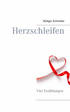 Herzschleifen (eBook, ePUB) - Schneider, Rüdiger