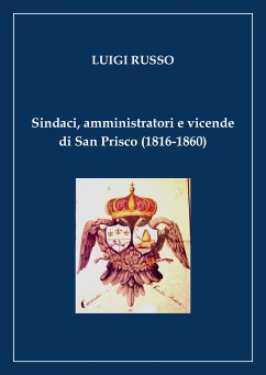 Sindaci, amministratori e vicende di San Prisco (1816-1860) (eBook, ePUB) - Russo, Luigi