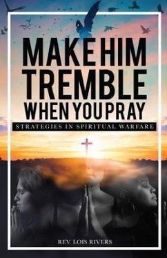 Make Him Tremble When You Pray (eBook, ePUB) - Rivers, Lois