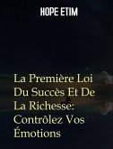 La Première Loi Du Succès Et De La Richesse: Contrôlez Vos Émotions (eBook, ePUB)