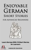 Enjoyable German Short Stories for Advanced Beginners Learn German With 10 Short Stories for Learners (eBook, ePUB)