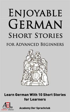 Enjoyable German Short Stories for Advanced Beginners Learn German With 10 Short Stories for Learners (eBook, ePUB) - Sprachclub, Der