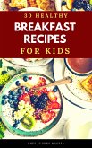 30 Healthy Breakfasts for Kids (fixed-layout eBook, ePUB)