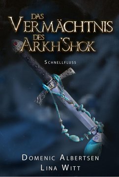 Das Vermächtnis des Arkh'Shok (eBook, ePUB) - Albertsen, Domenic; Witt, Lina