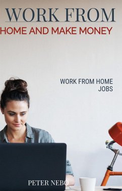 Work From Home and Make Money (eBook, ePUB) - Nebo, Peter