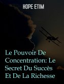 Le Pouvoir De Concentration: Le Secret Du Succès Et De La Richesse (eBook, ePUB)