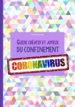 Guide créatif et joyeux du confinement CORONAVIRUS (eBook, ePUB) - Leconte, Pascale