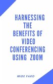 Harnessing the Benefits of Video Conferencing using Zoom (eBook, ePUB)