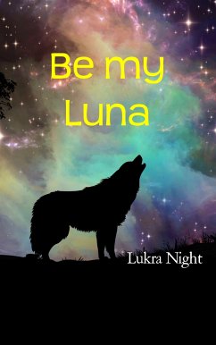 Be my Luna (eBook, ePUB) - Night, Lukra