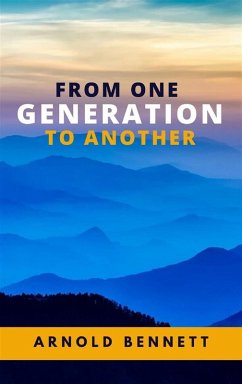 From One Generation to Another (eBook, ePUB) - Bennett, Arnold