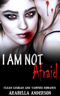 I Am Not Afraid: Lesbian and Vampire Romance (eBook, ePUB) - Anderson, Arabella