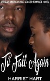 To Fall Again: African American and Soccer Romance Novel (eBook, ePUB) To Fall Again: African American and Soccer Romance Novel (eBook, ePUB)
