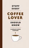Stuff Every Coffee Lover Should Know (eBook, ePUB)