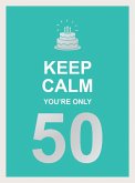 Keep Calm You're Only 50 (eBook, ePUB)
