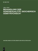 Behandlung der Homosexualität: biochemisch oder psychisch? (eBook, PDF)