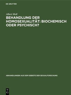 Behandlung der Homosexualität: biochemisch oder psychisch? (eBook, PDF) - Moll, Albert