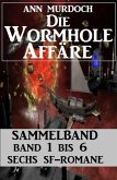 Sammelband Die Wormhole-Affäre Band 1-6 Sechs SF-Romane. (eBook, ePUB)