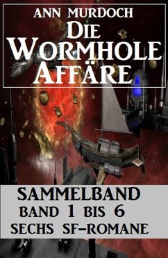 Sammelband Die Wormhole-Affäre Band 1-6 Sechs SF-Romane. (eBook, ePUB) - Murdoch, Ann