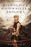 Niewolnica, Wojowniczka, Królowa (Ksiega 1 Cyklu O Koronie i Chwale) (eBook, ePUB)