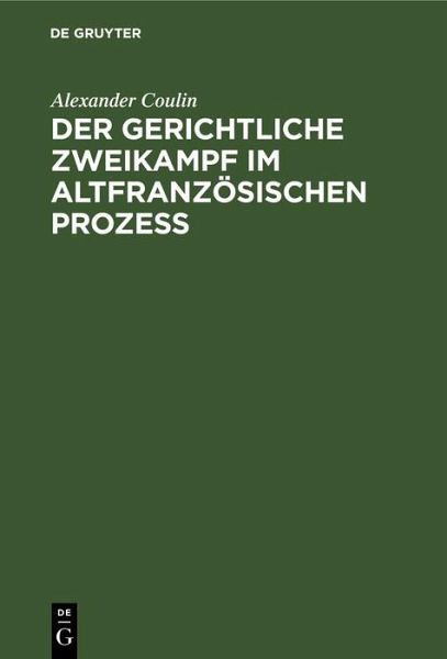Der gerichtliche Zweikampf im altfranzösischen Prozeß (eBook, PDF) Der gerichtliche Zweikampf im altfranzösischen Prozeß (eBook, PDF)