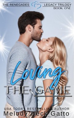 Cover Loving the Game (The Renegades Legacy Trilogy, #1) (eBook, ePUB)
