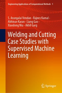 Welding and Cutting Case Studies with Supervised Machine Learning (eBook, PDF) - Vendan, S. Arungalai; Kamal, Rajeev; Karan, Abhinav; Gao, Liang; Niu, Xiaodong; Garg, Akhil