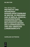 Mietrecht und Wohnungsmangelgesetzgebung im Reiche, in Preußen und in Berlin, einschl. Hauszinssteuer, Kostenwesen und Rechtsentscheiden des Kammergerichts und des Obersten Landesgerichts (eBook, PDF)