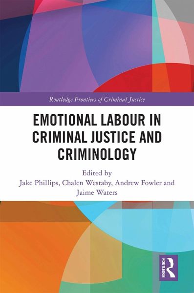 Emotional Labour in Criminal Justice and Criminology (eBook, ePUB) Emotional Labour in Criminal Justice and Criminology (eBook, ePUB)