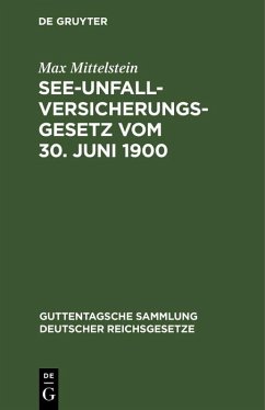 See-Unfallversicherungsgesetz vom 30. Juni 1900 (eBook, PDF) - Mittelstein, Max
