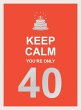 Keep Calm You're Only 40 (eBook, ePUB) - Bild 1