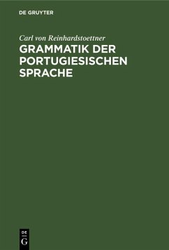 Grammatik der portugiesischen Sprache (eBook, PDF) - Reinhardstoettner, Carl Von