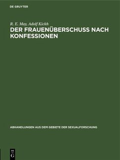 Der Frauenüberschuß nach Konfessionen (eBook, PDF) - May, R. E.; Kickh, Adolf