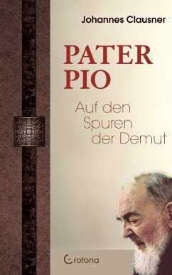 Pater Pio - Auf den Spuren der Demut (eBook, ePUB) - Clausner, Johannes