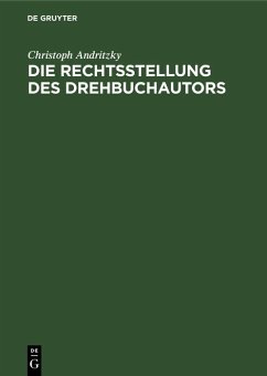 Die Rechtsstellung des Drehbuchautors (eBook, PDF) - Andritzky, Christoph