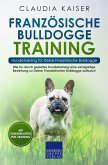 Französische Bulldogge Training - Hundetraining für Deine Französische Bulldogge (eBook, ePUB)