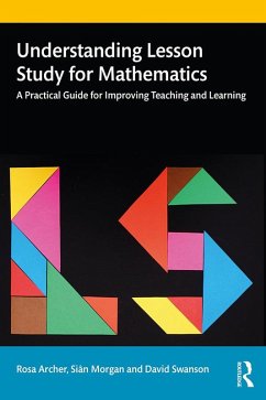 Understanding Lesson Study for Mathematics (eBook, ePUB) - Archer, Rosa; Morgan, Siân; Swanson, David