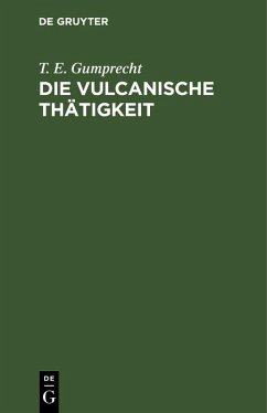 Die vulcanische Thätigkeit (eBook, PDF) - Gumprecht, T. E.