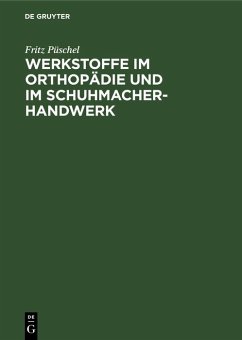 Werkstoffe im Orthopädie und im Schuhmacher-Handwerk (eBook, PDF) - Püschel, Fritz