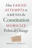 How Failed Attempts to Amend the Constitution Mobilize Political Change (eBook, PDF)