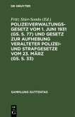 Polizeiverwaltungsgesetz vom 1. Juni 1931 (GS. S. 77) und Gesetz zur Aufhebung veralteter Polizei- und Strafgesetze vom 23. März (GS. S. 33) (eBook, PDF)
