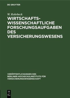 Wirtschaftswissenschaftliche Forschungsaufgaben des Versicherungswesens (eBook, PDF) - Rohrbeck, W. Wirtschaftswissenschaftliche Forschungsaufgaben des Versicherungswesens (eBook, PDF) - Rohrbeck, W.