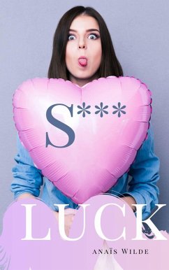 Cover S*** Luck. (Amore Mio) (eBook, ePUB)