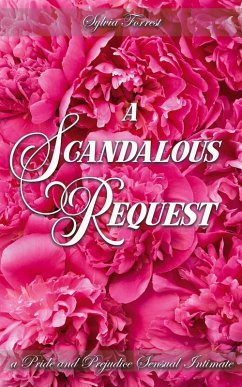 A Scandalous Request: A Pride and Prejudice Sensual Intimate (To Win a Wife, #2) (eBook, ePUB) - Forrest, Sylvia